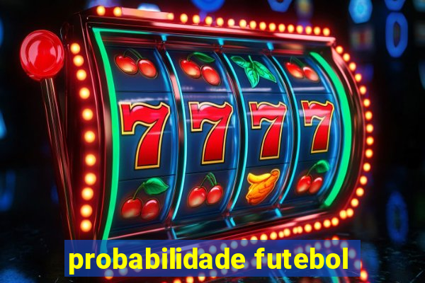 probabilidade futebol